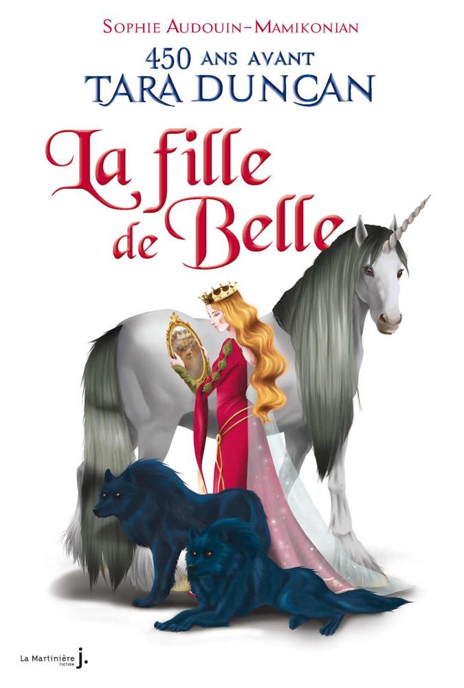 La fille de Belle: 450 ans avant la naissance de Tara Duncan…