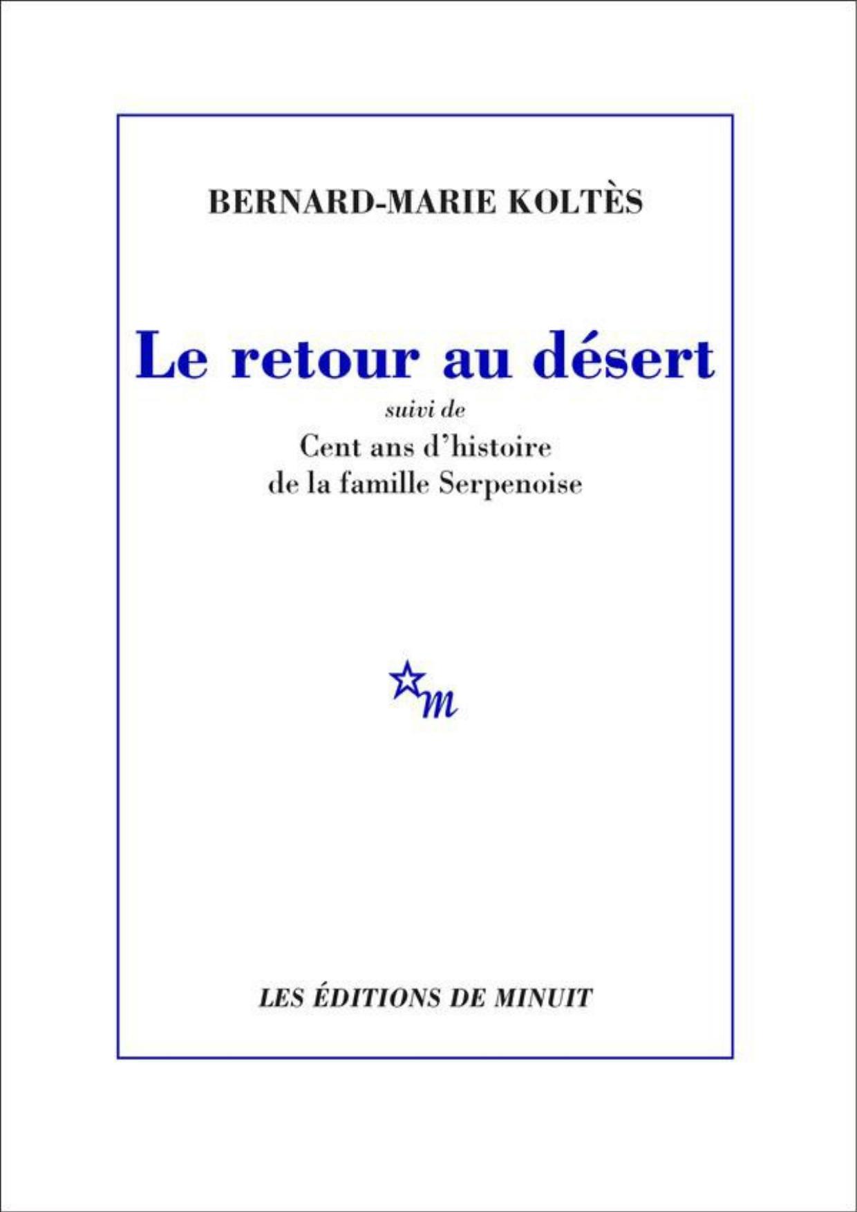Le Retour au désert suivi de Cent ans d'histoire de la famille Serpenoise